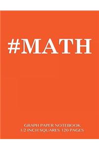 #MATH Graph Paper Notebook 1/2 inch squares 120 pages