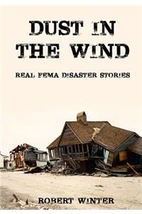 Dust in the Wind / Real FEMA Disaster Stories