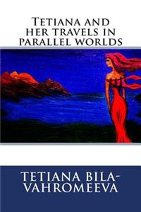 Tetiana and her travels in parallel worlds