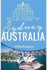 Miss Passport City Guides Presents: Mini 3 Day Unforgettable Vacation Itinerary to Sydney, Australia