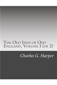 Old Inns of Old England, Volume I (of 2)