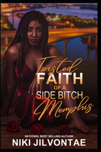 Twisted Faith of a Side Bitch Memphis
