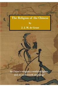 The Religion of the Chinese: Is China's Religion a World-Religion, and as Such Worth Studying?