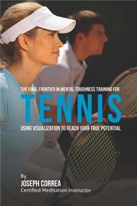Final Frontier in Mental Toughness Training for Tennis
