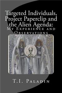 Targeted Individuals, Project Paperclip and the Alien Agenda