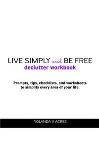 Live Simply and Be Free: Declutter Workbook
