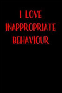 I Love Inappropriate Behaviour