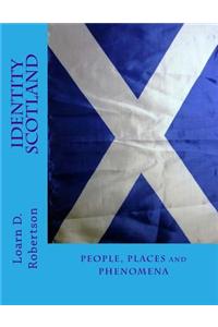 Identity Scotland: People, Places and Phenomena