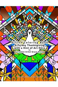 Divine Coloring Book A Turkey Thanksgiving with a Hint of Art Deco with Fun Quotes & Thoughts by Surrealist Artist Grace Divine