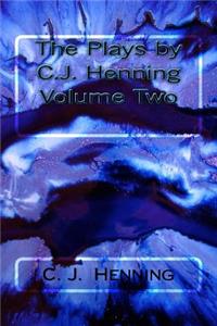 Plays by C.J. Henning Volume Two