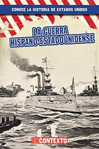 La Guerra Hispano-Estadounidense (the Spanish-American War)