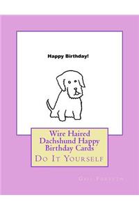 Wire Haired Dachshund Happy Birthday Cards