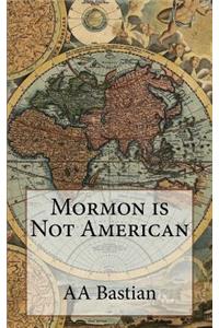 Mormon is Not American