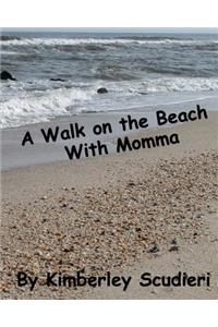 Walk on the Beach with Momma