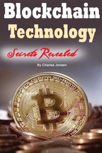 Blockchain: Technology Smart Guide for Beginners (Everything You Need to Know about Blockchain)