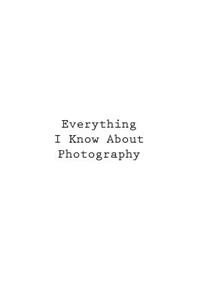 Everything I Know About Photography