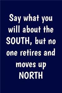 Say what you will about the South, but no one retires and moves up North