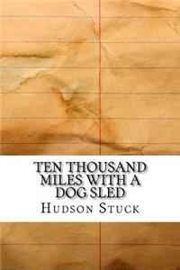 Ten Thousand Miles with a Dog Sled