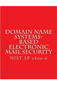 Domain Name Systems-based Electronic Mail Security Nist Sp 1800-6: Draft Nov 2016