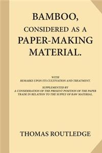 Bamboo, Considered as a Paper-making Material (Large Print)