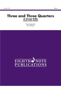Three and Three Quarters (Stand Alone Version)