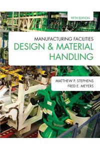 Manufacturing Facilities Design & Material Handling: Fifth Edition