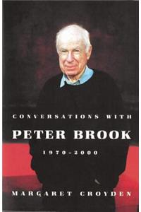 Conversations with Peter Brook: 1970-2000