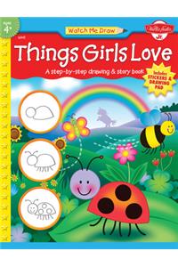 Things Girls Love: A Step-By-Step Drawing and Story Book