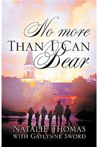 No More Than I Can Bear