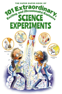 The Super Duper Book of 101 Extraordinary Science Experiments