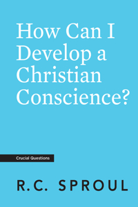 How Can I Develop a Christian Conscience?