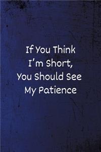 If You Think I'm Short, You Should See My Patience