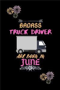 Badass Truck Driver are born in June.