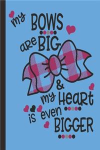 My Bows Are Big & My Heart Is Even Bigger