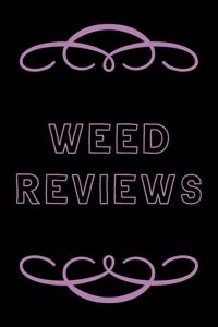 Weed Reviews