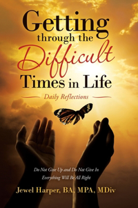 Getting Through the Difficult Times in Life