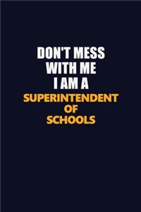 Don't Mess With Me I Am A Superintendent of Schools