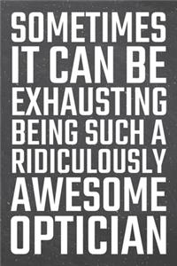 Sometimes it can be Exhausting being such a Ridiculously Awesome Optician