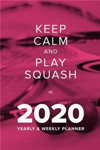 Keep Calm And Play Squash In 2020 - Yearly And Weekly Planner