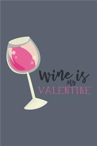 Wine Is My Valentine