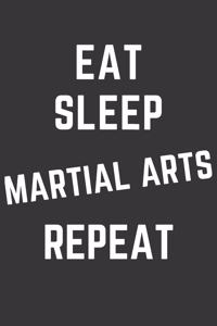 Eat Sleep Martial Arts Repeat Notebook