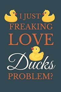 I Just Freakin Love Ducks Problem?