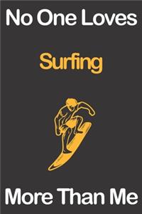 No One Loves Surfing More Than Me