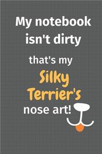 My notebook isn't dirty that's my Silky Terrier's nose art