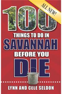 100 Things to Do in Savannah Before You Die, 2nd Edition
