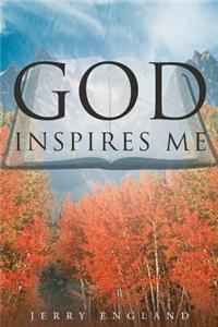 God Inspires Me