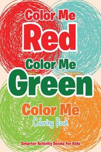 Color Me Red, Color Me Green, Color Me Coloring Book