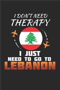 I Don't Need Therapy I Just Need To Go To Lebanon