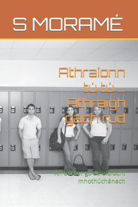 Athraíonn tú tú ... Athraigh gach rud