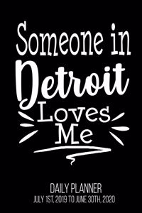 Someone In Detroit Loves Me Daily Planner July 1st, 2019 To June 30th, 2020